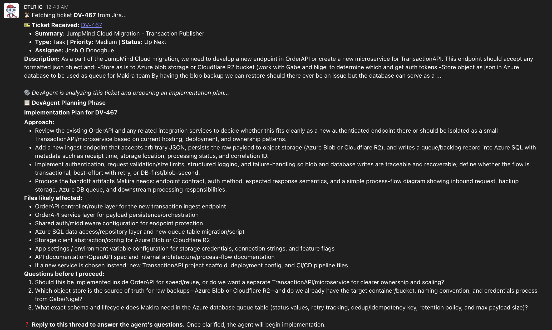 <strong>DevAgent v2 &mdash; Autonomous Ticket Resolution:</strong> Picks up Jira ticket DV-467, generates an implementation plan with file impact analysis, and asks clarifying questions before writing code. Live status card with cancel control.